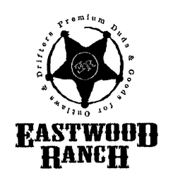 EASTWOOD RANCH ER PREMIUM DUDS & GOODS FOR OUTLAWS & DRIFTERS