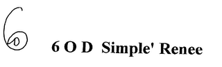 6 O D  SIMPLE' RENEE