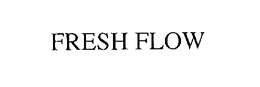 FRESH FLOW