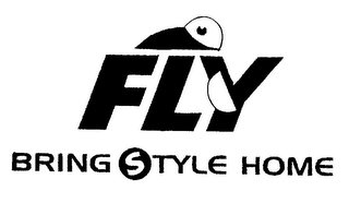 FLY BRING STYLE HOME