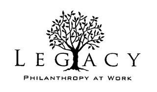 LEGACY PHILANTHROPY AT WORK