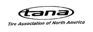 TANA TIRE ASSOCIATION OF NORTH AMERICA