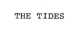 THE TIDES