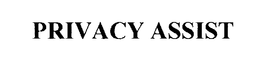 PRIVACY ASSIST