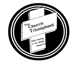 THE CHURCH TRIUMPHANT "WITH HEALING IN HIS WINGS" MALACHI 4:2