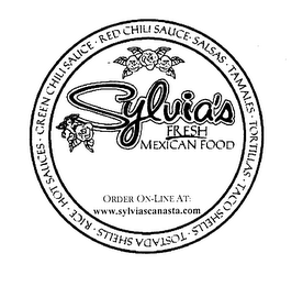 SYLVIA'S FRESH MEXICAN FOOD SALSAS TAMALES TORTILLAS TACO SHELLS TOSTADA SHELLS RICE HOT SAUCES GREEN CHILI SAUCE RED CHILI SAUCE ORDER ON-LINE AT:WWW.SYLVIASCANASTA.COM