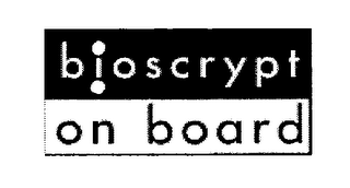 BIOSCRYPT ON BOARD