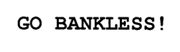GO BANKLESS!