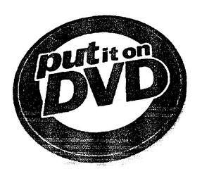 PUT IT ON DVD