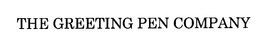 THE GREETING PEN COMPANY