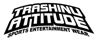 TRASHINU ATTITUDE SPORTS ENTERTAINMENT WEAR