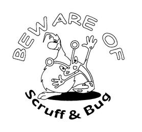 BEWARE OF SCRUFF & BUG