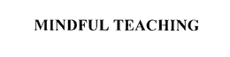 MINDFUL TEACHING