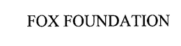 FOX FOUNDATION