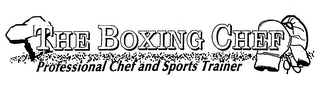 THE BOXING CHEF PROFESSIONAL CHEF AND SPORTS TRAINER