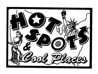 HOT SPOTS & COOL PLACES