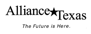 ALLIANCE TEXAS THE FUTURE IS HERE.