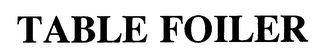 TABLE FOILER
