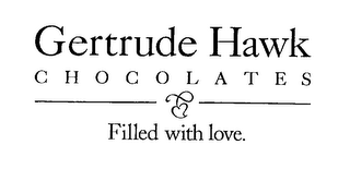 GERTRUDE HAWK CHOCOLATES FILLED WITH LOVE.