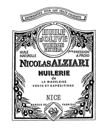 NICOLAS ALZIARI RECOMMANDEE POUR LES VRAIS GOURMETS HUILE D'OLIVE VIERGE EXTRA HUILE NATURELLE JERE PRESSION A FROID HUILERIE DE LA MADELEINE VENTE ET EXPEDITIONS NICE MARQUE DE FABRIQUE