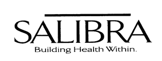 SALIBRA BUILDING HEALTH WITHIN.