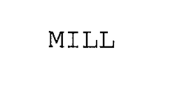 MILL