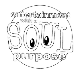 ENTERTAINMENT WITH A SOUL PURPOSE