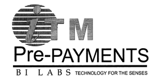 ITM PRE- PAYMENTS B I L A B S TECHNOLOGY FOR THE SENSES