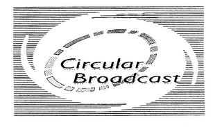 CIRCULAR BROADCAST