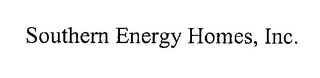 SOUTHERN ENERGY HOMES, INC.