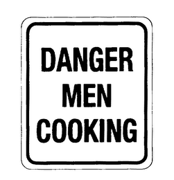 DANGER MEN COOKING