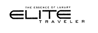 THE ESSENCE OF LUXURY ELITE TRAVELER