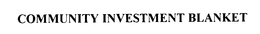 COMMUNITY INVESTMENT BLANKET