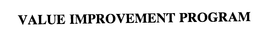 VALUE IMPROVEMENT PROGRAM