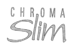 CHROMA SLIM