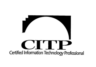 CITP CERTIFIED INFORMATION TECHNOLOGY PROFESSIONAL