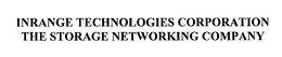 INRANGE TECHNOLOGIES CORPORATION THE STORAGE NETWORKING COMPANY