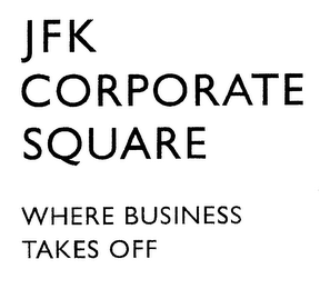 JFK CORPORATE SQUARE WHERE BUSINESS TAKES OFF