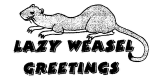 LAZY WEASEL GREETINGS