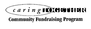 CARING TOGETHER COMMUNITY FUNDRAISING PROGRAM