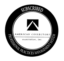 SUBSCRIBED PROFESSIONAL PRACTICES MANAGEMENT SYSTEM AMERICAN COLLECTORS ASSOCIATION, INC.