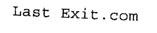LAST EXIT.COM