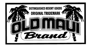 OLD MAUI BRAND DISTINGUISHED RESORT GOODS ORIGINAL TRADEMARK