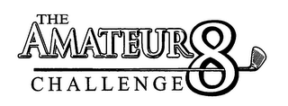 THE AMATEUR 8 CHALLENGE