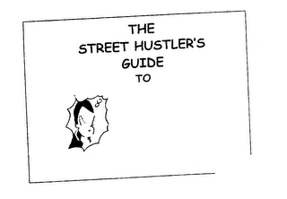 THE STREET HUSTLER'S GUIDE TO