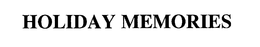 HOLIDAY MEMORIES
