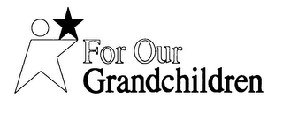 FOR OUR GRANDCHILDREN