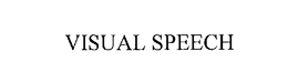VISUAL SPEECH