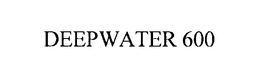 DEEPWATER 600