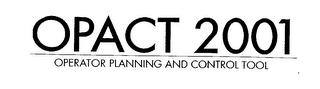 OPACT 2001 OPERATOR PLANNING AND CONTROL TOOL